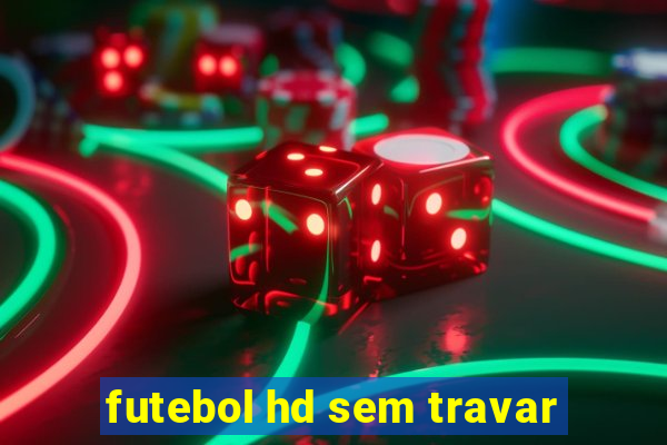 futebol hd sem travar