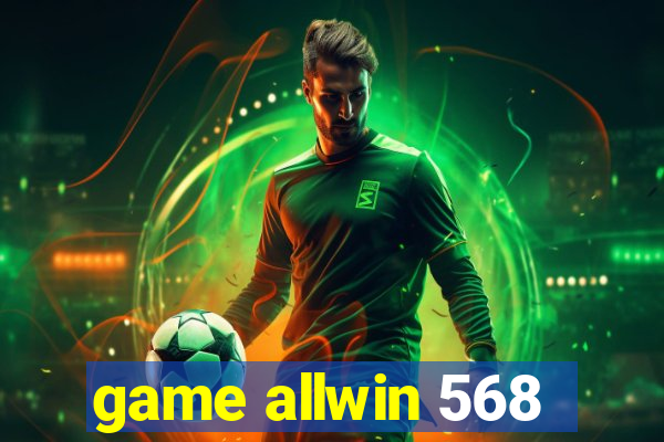 game allwin 568