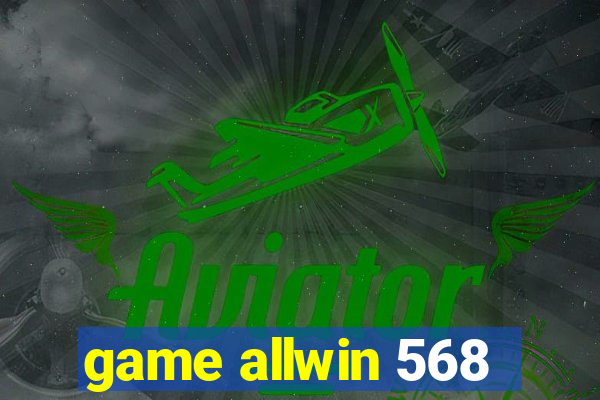 game allwin 568