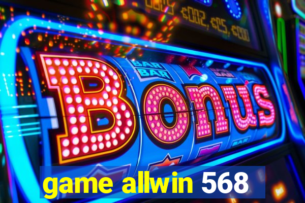 game allwin 568