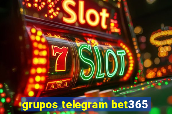 grupos telegram bet365