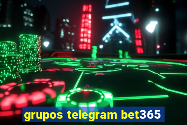 grupos telegram bet365