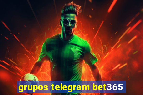 grupos telegram bet365