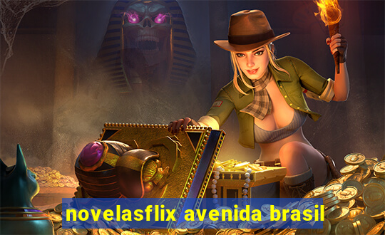 novelasflix avenida brasil