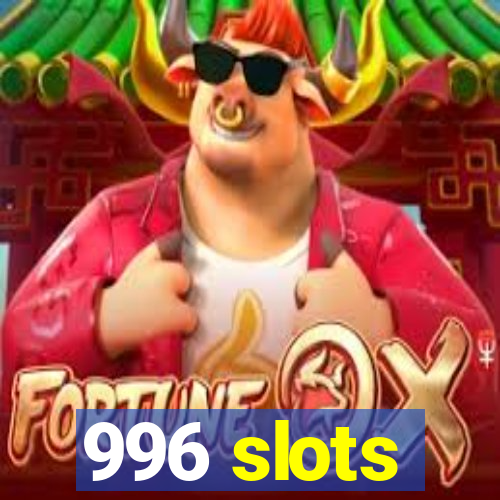 996 slots