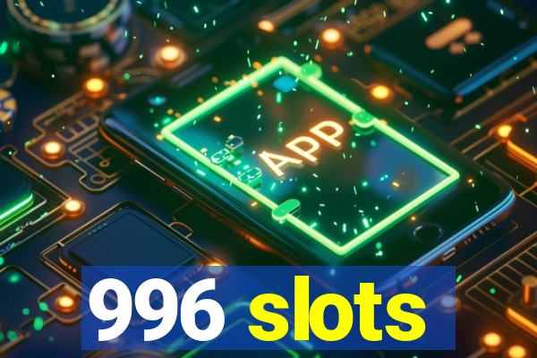 996 slots