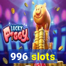 996 slots