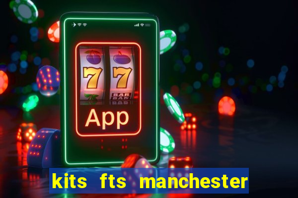 kits fts manchester united 2024