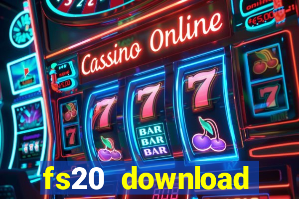 fs20 download dinheiro infinito