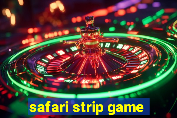 safari strip game