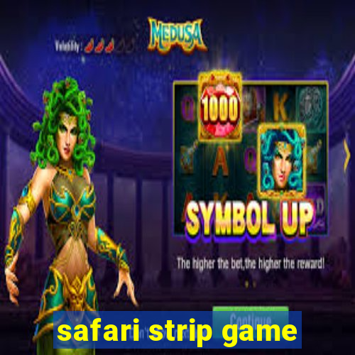 safari strip game