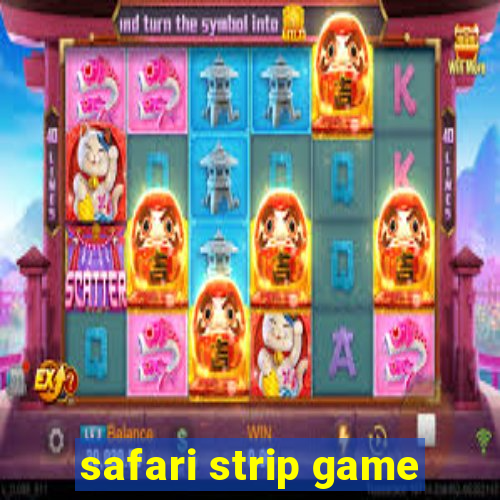 safari strip game