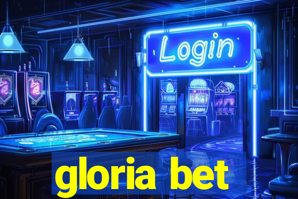 gloria bet