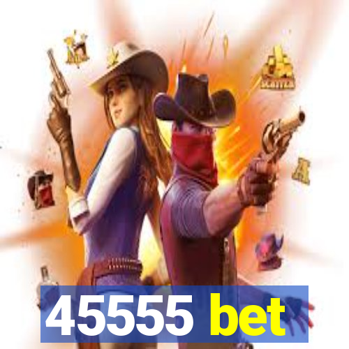 45555 bet