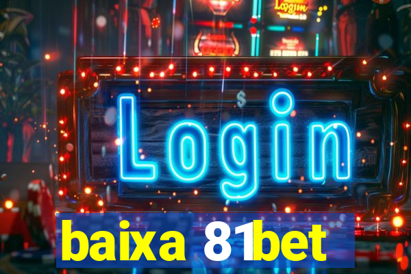 baixa 81bet