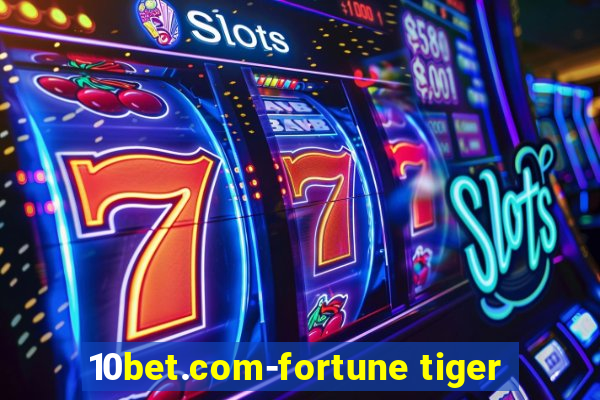 10bet.com-fortune tiger