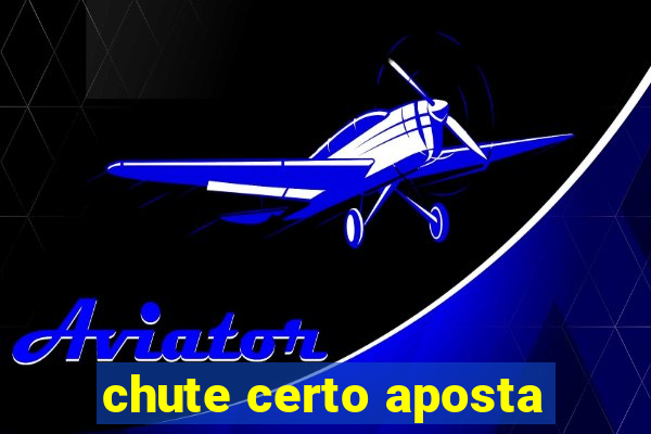 chute certo aposta