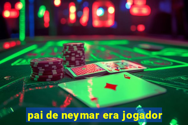 pai de neymar era jogador