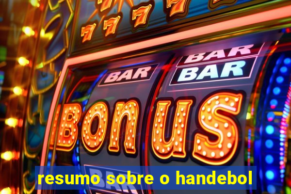 resumo sobre o handebol