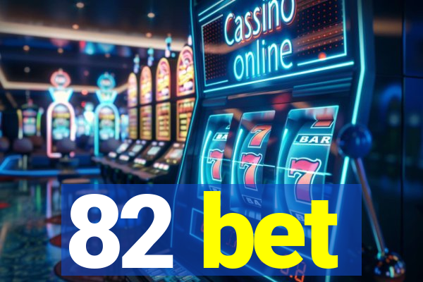 82 bet