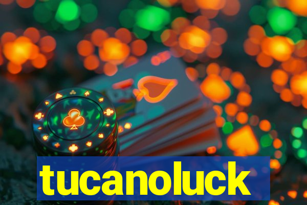 tucanoluck