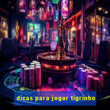 dicas para jogar tigrinho
