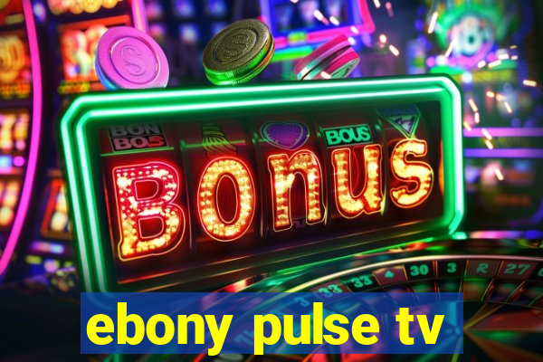 ebony pulse tv