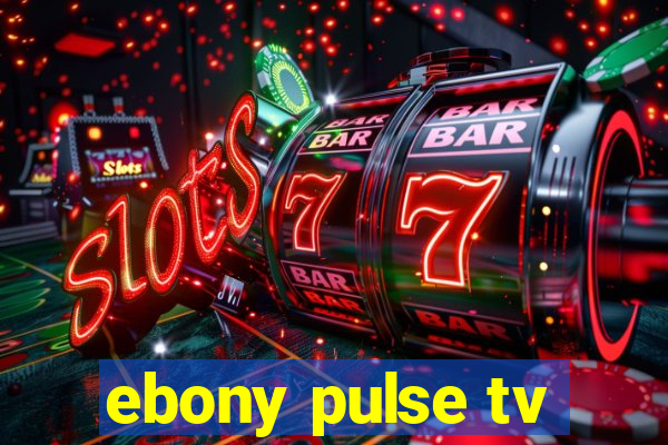 ebony pulse tv