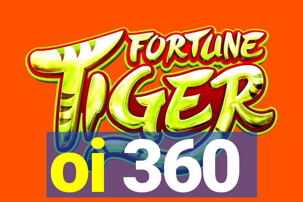 oi 360