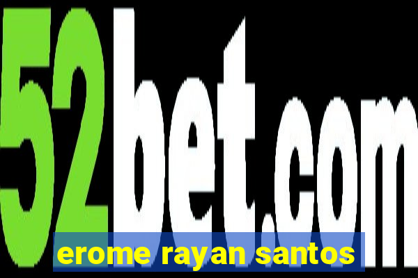erome rayan santos