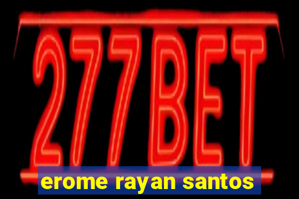 erome rayan santos