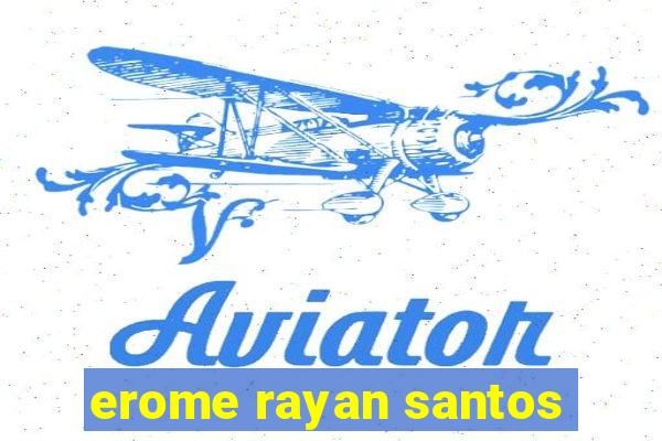 erome rayan santos