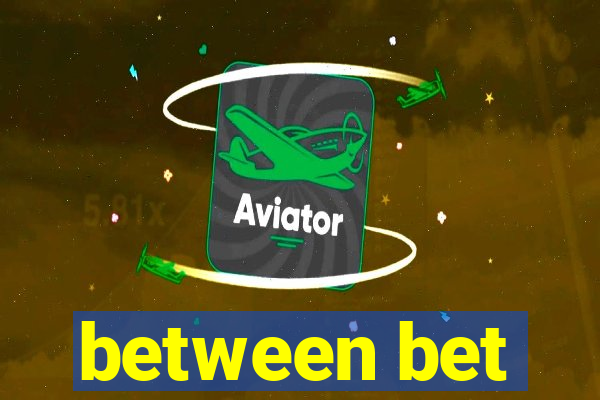 between bet