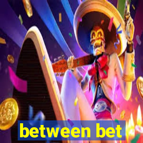 between bet