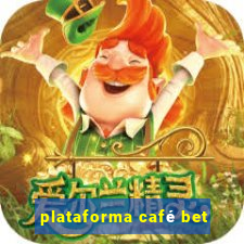 plataforma café bet