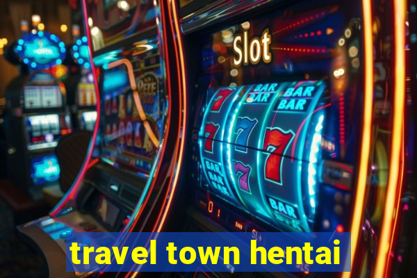 travel town hentai