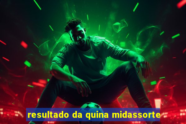 resultado da quina midassorte
