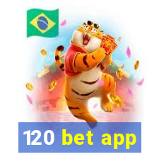 120 bet app