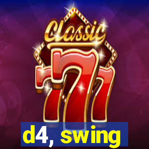 d4, swing