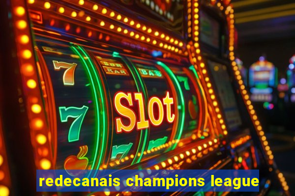 redecanais champions league