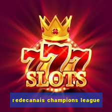 redecanais champions league