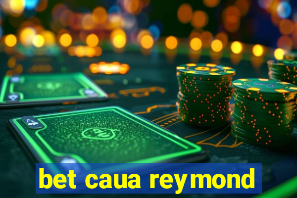 bet caua reymond