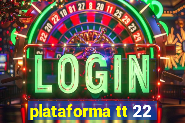 plataforma tt 22