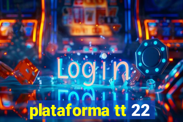 plataforma tt 22