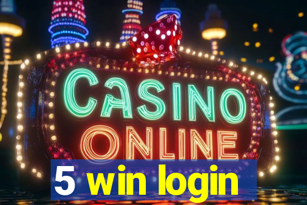 5 win login