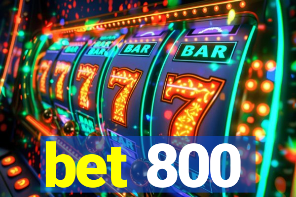 bet 800