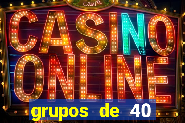 grupos de 40 dezenas da quina