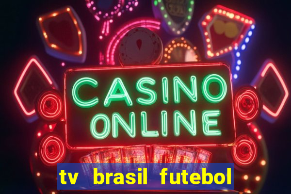 tv brasil futebol da hora
