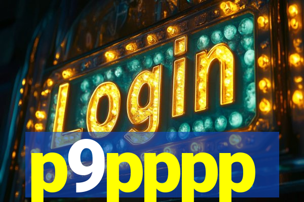 p9pppp