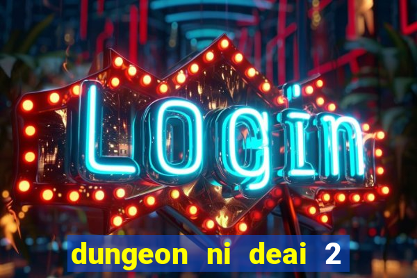 dungeon ni deai 2 temporada dublado data de lançamento